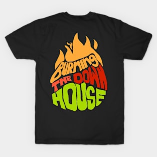 Burning down the house T-Shirt